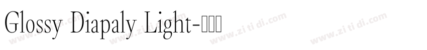 Glossy Diapaly Light字体转换 Glossy Diapaly Light字体转换